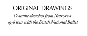 ORIGINAL DRAWINGS: Costume sketches from Nureyev's 1978 tour with the Dutch National Ballet